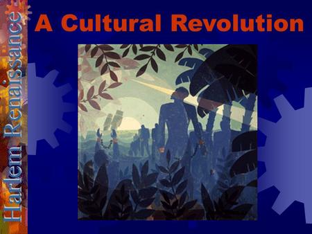 A Cultural Revolution In the 1920s, the New York City neighbor- hood of Harlem became the artistic home of black America.