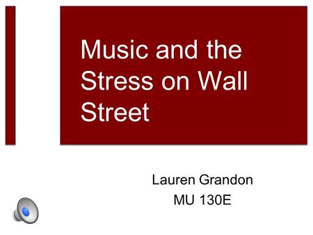 Lauren Grandon MU 130E Music and the Stress on Wall Street.