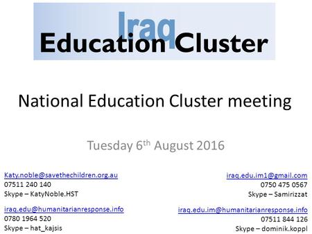 National Education Cluster meeting Tuesday 6 th August Skype – hat_kajsis