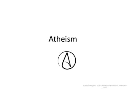 Atheism Symbol designed by the Athiest International Alliance in 2007.