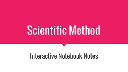 Scientific Method Interactive Notebook Notes. Using the Scientific Method Science begins with an “observation” : Nitrogen is an essential nutrient that.