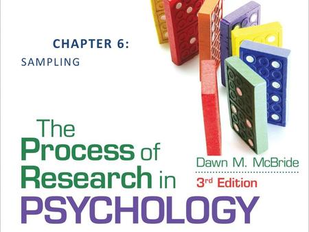 CHAPTER 6: SAMPLING. Populations and Samples Population: a group of individuals a researcher seeks to learn about from a research study. Sample: the group.