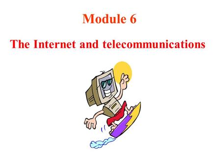 Module 6 The Internet and telecommunications. I want to buy some parts and put them together to build a computer. Can you help me to buy them? CD-ROM.