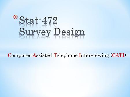 Computer-Assisted Telephone Interviewing (CATI).  Advances in computer technology and lower Computer prices have enabled professional survey research.