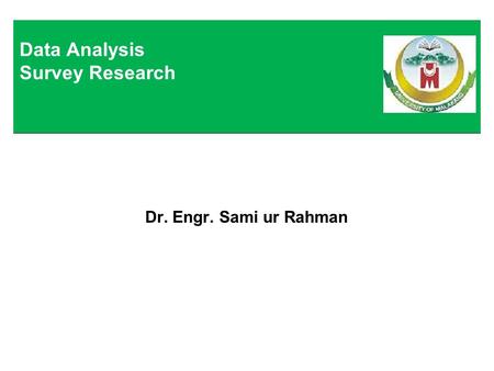 Dr. Engr. Sami ur Rahman Data Analysis Survey Research.