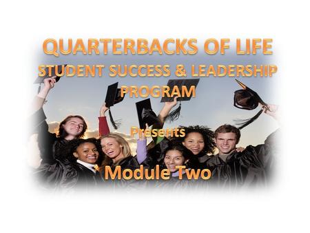 DREAMS & GOALS QUARTERBACKS OF LIFE STUDENT SUCCES & LEADERSHIP PROGRAM S UCCESS STOPPERS & SUCCESS Success Success is a process of self-improvement.