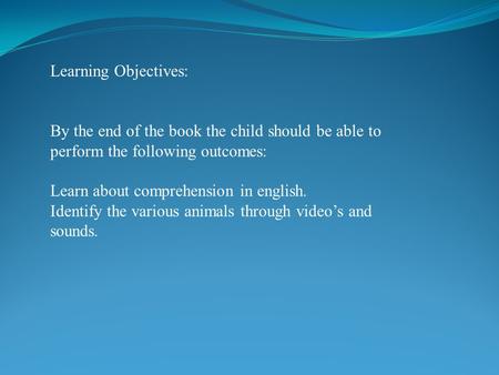 Learning Objectives: By the end of the book the child should be able to perform the following outcomes: Learn about comprehension in english. Identify.