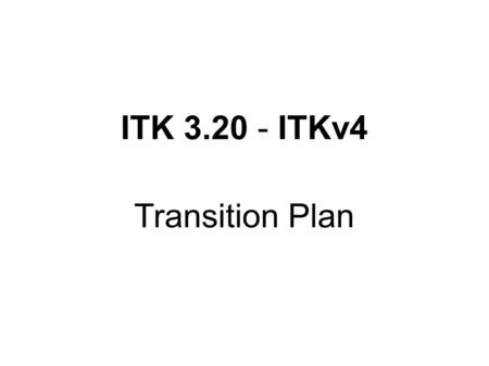 ITK ITKv4 Transition Plan. Repository Distillation Sequence.