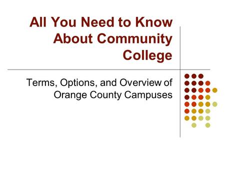 All You Need to Know About Community College Terms, Options, and Overview of Orange County Campuses.