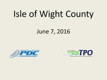 Isle of Wight County June 7, We Serve: The HRPDC Serves 17 Localities HRPDC & HRTPO: An Overview 1.7 million people that call Hampton Roads home.