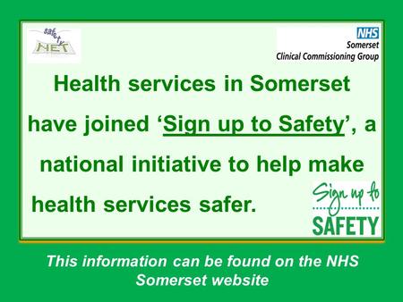 Health services in Somerset have joined ‘Sign up to Safety’, a national initiative to help make health services safer. Health services in Somerset have.