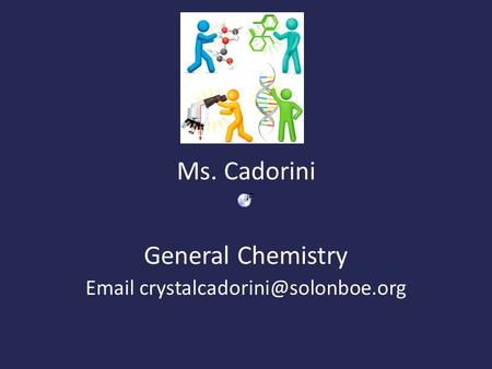 Ms. Cadorini General Chemistry