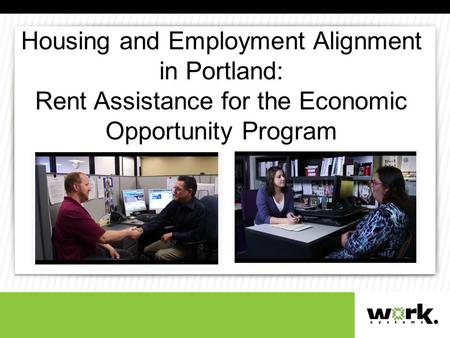 Housing and Employment Alignment in Portland: Rent Assistance for the Economic Opportunity Program.