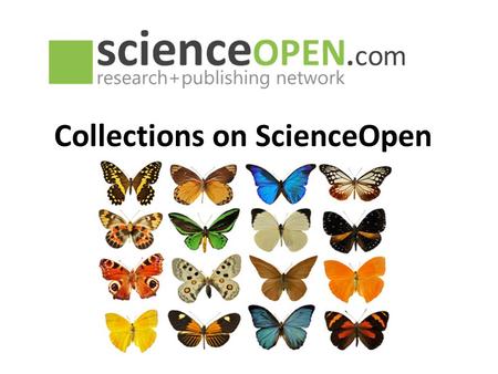 Collections on ScienceOpen. 2 Future of scholarly communication What are the central functions of scholarly journals?  Topic-specific bundling  Editorial.