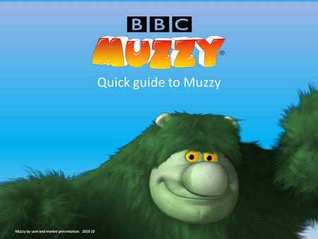 Quick guide to Muzzy Muzzy by user and market presentation