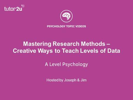 Mastering Research Methods – Creative Ways to Teach Levels of Data Hosted by Joseph & Jim.