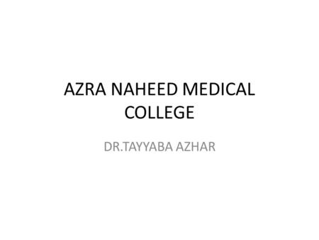 AZRA NAHEED MEDICAL COLLEGE DR.TAYYABA AZHAR. THE LIMBIC SYSTEM The word “limbic” means “border.” Originally, the term “limbic” was used to describe the.