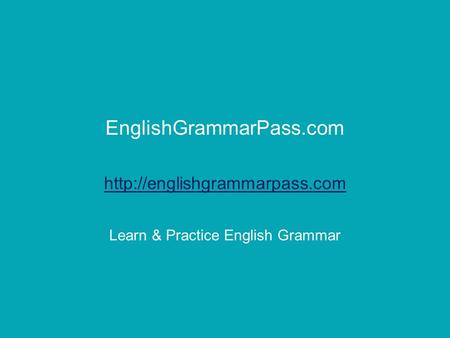 EnglishGrammarPass.com  Learn & Practice English Grammar.