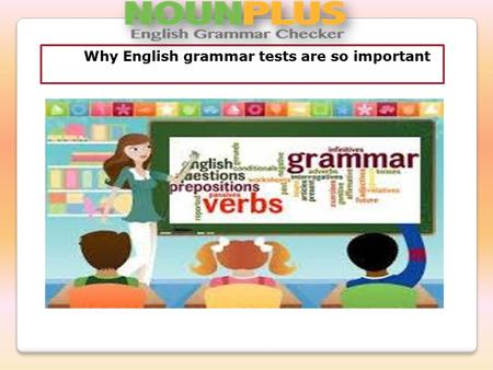 Why English grammar tests are so important. When it is about the proper grammar usage and sentence formation, we rely on our old English books from high.