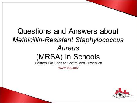 Questions and Answers about Methicillin-Resistant Staphylococcus Aureus (MRSA) in Schools Centers For Disease Control and Prevention