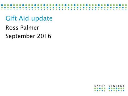 Ross Palmer September 2016 Gift Aid update. 1.Gift Aid statistics 2.Donor benefits 3.Gift Aid declarations 4.Retail Gift Aid Scheme 5.Gift Aid Small Donations.