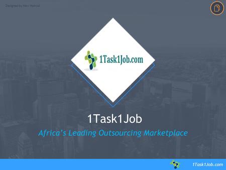 Designed by New Haircut 1Task1Job 1Task1Job.com Africa’s Leading Outsourcing Marketplace Your Logo Here.