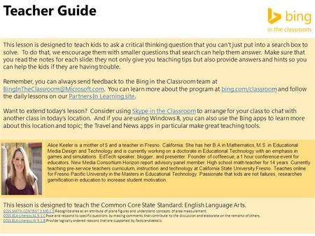 Teacher Guide This lesson is designed to teach kids to ask a critical thinking question that you can’t just put into a search box to solve. To do that,