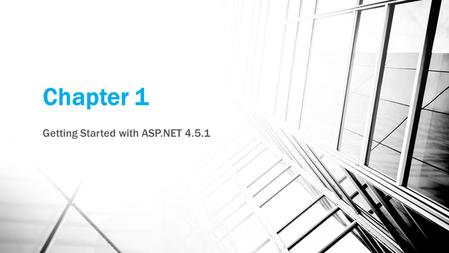 Chapter 1 Getting Started with ASP.NET Objectives Why ASP? To get familiar with our IDE (Integrated Development Environment ), Visual Studio. Understand.