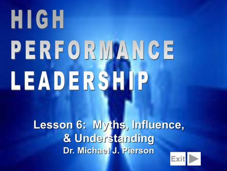 1 Lesson 6: Myths, Influence, & Understanding Dr. Michael J. Pierson Exit.