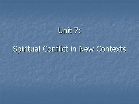 Unit 7: Spiritual Conflict in New Contexts. Physiological Psychological Social Situation Holy Spirit Demonic Cultural Values Influencing Factors in Spiritual.