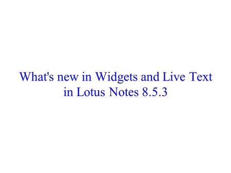 What's new in Widgets and Live Text in Lotus Notes