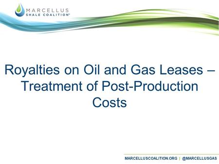 MARCELLUSCOALITION.ORG Royalties on Oil and Gas Leases – Treatment of Post-Production Costs.