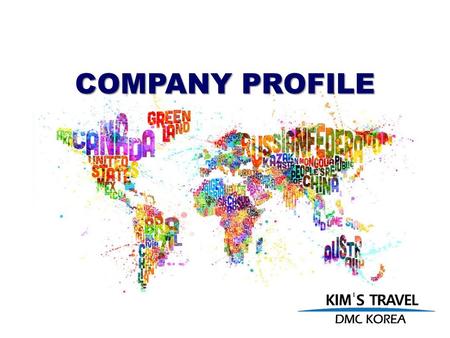 COMPANY PROFILE. KIMS Travel DMC has been providing creative destination management solutions since Our dynamic team of over 100 experts works with.