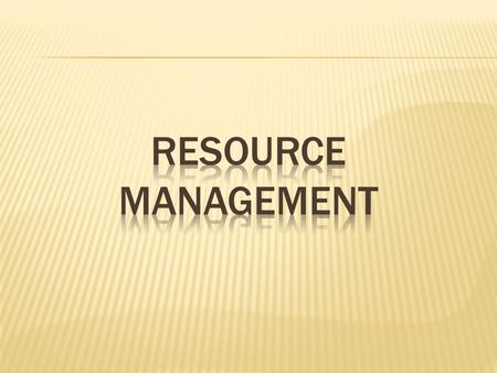 1 Importance of Resource Management 2 Concept & Principles 3 Resource Management Process.