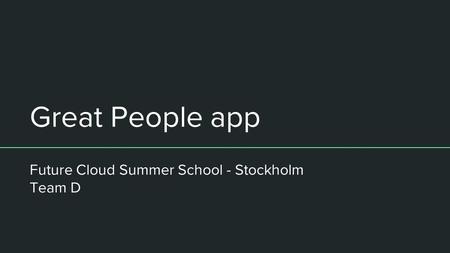 Great People app Future Cloud Summer School - Stockholm Team D.