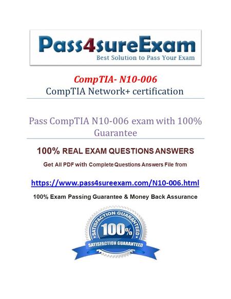 CompTIA- N CompTIA Network+ certification Pass CompTIA N exam with 100% Guarantee 100% REAL EXAM QUESTIONS ANSWERS Get All PDF with Complete.