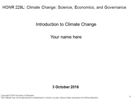 Copyright © 2016 University of Maryland. This material may not be reproduced or redistributed, in whole or in part, without written permission from Ross.