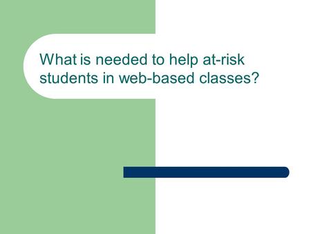 What is needed to help at-risk students in web-based classes?