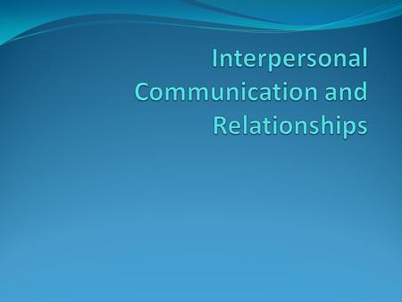 Vocabulary check You must be able to communicate with a relational partner and vice versa. Relationships are built on communication (e.g., establishing.