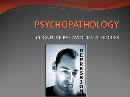 COGNITIVE BEHAVIOURAL THEORIES. Behavioural approach Assumes that all behaviour is LEARNED.