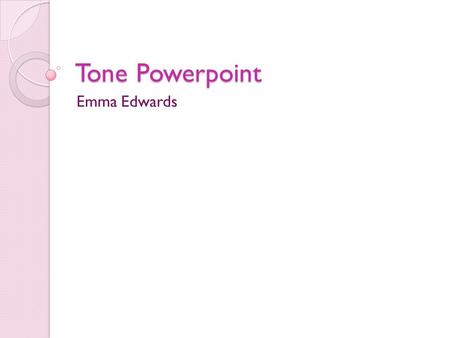 Tone Powerpoint Emma Edwards. Benevolent Definition- characterized by or expressing goodwill or kindly feelings Synonym- Compassionate.