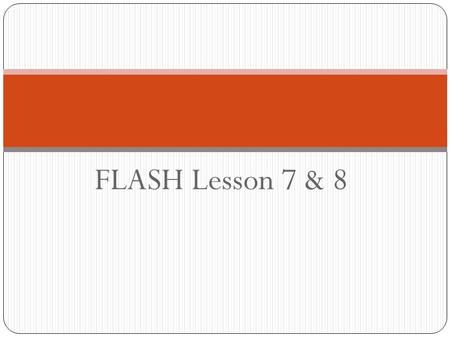 FLASH Lesson 7 & 8. Why? Consent? Consent is permission or agreement to engage in sexual activity. Having sex with someone without getting consent is.