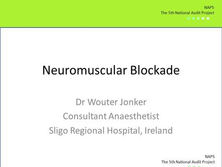 NAP5 The 5th National Audit Project ■ ■ ■ ■ ■ NAP5 The 5th National Audit Project ■ ■ ■ ■ ■ NAP5 The 5th National Audit Project ■ ■ ■ ■ ■ Neuromuscular.