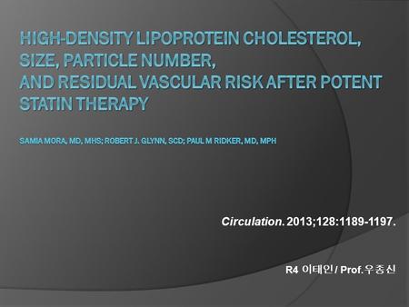 Circulation. 2013;128: R4 이태인 / Prof. 우종신.