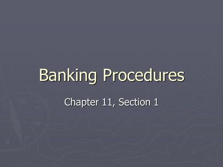 Banking Procedures Chapter 11, Section 1. Internal Controls steps business itself takes to protect cash and other assets ► Limit people who have access.