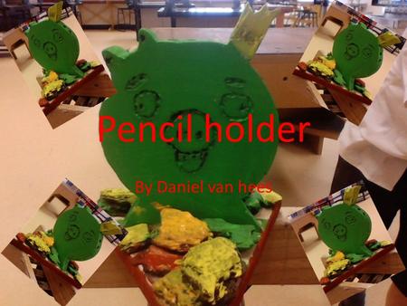 Pencil holder By Daniel van hees. 1.Sketch the out line of the pig in the wood. 2.Cut out the out line with a coping saw. 3.File the rough edges. 4.Sand.