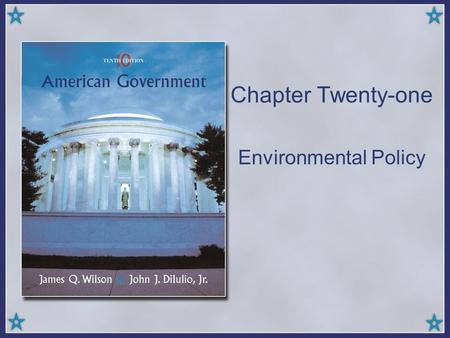 Chapter Twenty-one Environmental Policy. Copyright © Houghton Mifflin Company. All rights reserved.21 | 2 The Controversies Environmental policy creates.