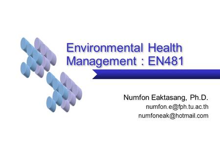 Environmental Health Management : EN481 Click to edit Master title style Title Numfon Eaktasang, Ph.D.