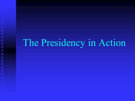 The Presidency in Action. The Changing View of Presidential Power.