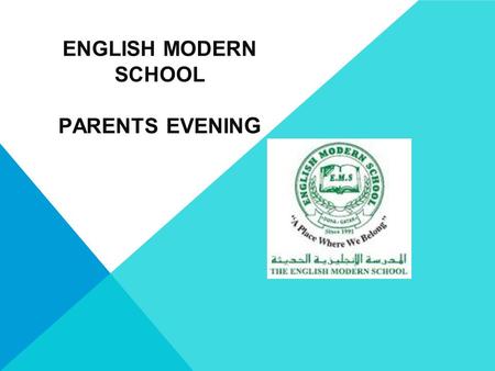 ENGLISH MODERN SCHOOL PARENTS EVENIN G. INTRODUCTION MR ALEX (3-1): Good Evening Everyone. This is my third Year at E.M.S. teaching Year 3. I am very.